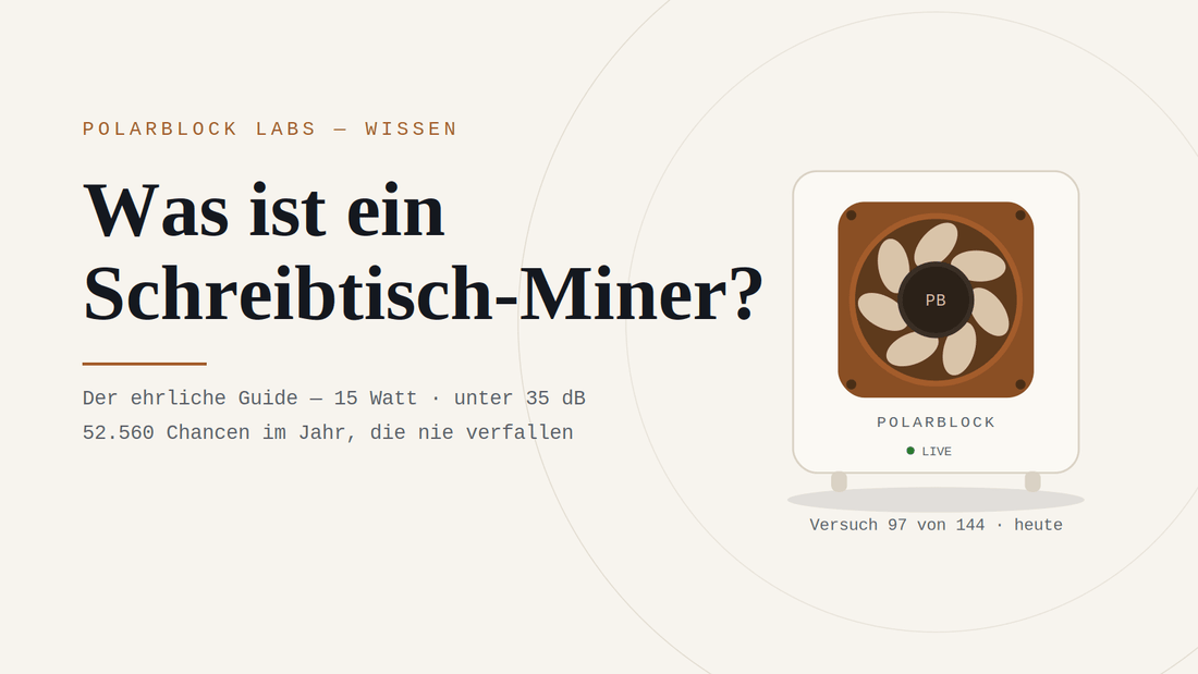 Was ist ein Schreibtisch-Miner? Der ehrliche Guide zum leisesten Bitcoin-Gerät für Ihr Zuhause - Polarblocks